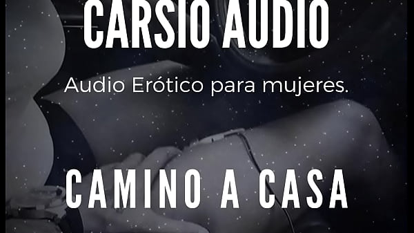 Camino a Casa - AUDIO Erótico para Mujer Voz Masculina - ASMR