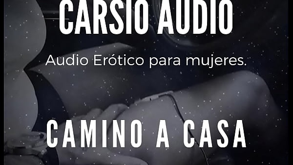 &quot_Camino a Casa&quot_ - AUDIO Er&oacute_tico para Mujer [Voz Masculina] - [ASMR]