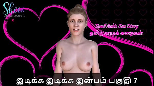 Tamil Sex Story - Idiakka Idikka Inbam - 7 