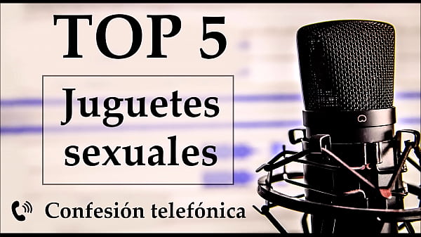 Top 5 juguetes sexuales favoritos. Voz españ_ola.
