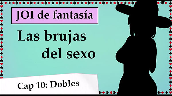 Tu ama te exige una DP. Las brujas del sexo, JOI en españ_ol.