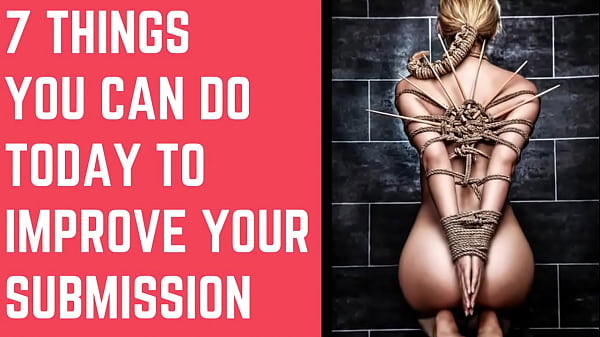 7 Things You Can Do To Improve Your Submission