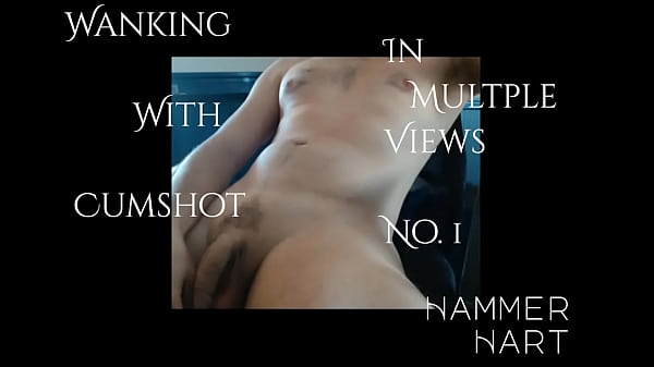 Wanking In Multiple Views With Cumshot