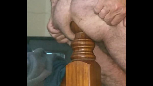 Large Diameter Bed Post inside my Anus 