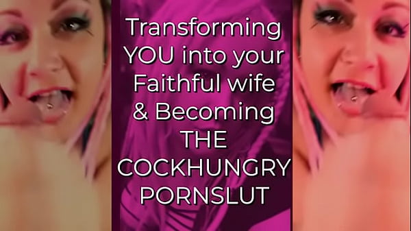 Transforming You Into Your Faithful Wife And Becoming The Cockhungry Pornslut By Goddesslana thumbnail