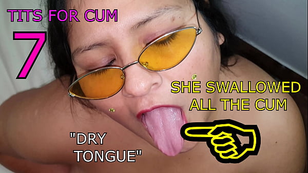 Tits for cum 7 "_Dry tongue"_