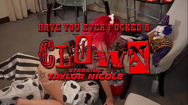 HAVE YOU EVER FUCKED A CLOWN – TAYLOR NICOLE AND MYSTER MYSTERIOUS