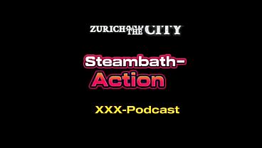 Steambath-Action &ndash; xxx-Podcast 