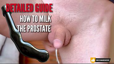 TUTORIAL!!! HOW TO GET INSANE PROSTATE ORGASM - DETAILED GUIDE