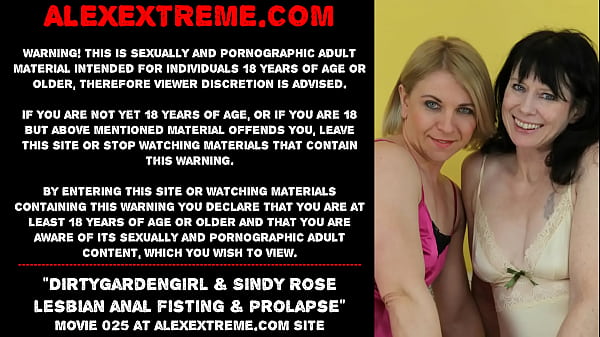 Dirtygardengirl &amp Sindy Rose lesbian anal fisting and prolapse extreme