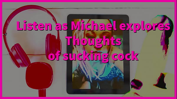Listen As I Convince Michael To Suck His First Cock thumbnail